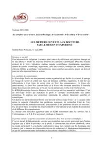 MatinéeAu carrefour de la science, de la technologie, de l’économie, de la culture et de la société : LES MÉTIERS OUVERTS AUX DOCTEURS PAR LE BESOIN D’EXPERTISE Institut Henri Poincaré, 13 mai 2006