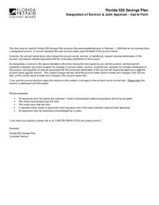 Florida 529 Savings Plan Designation of Survivor & Joint Approval – Opt-In Form This form may be used for Florida 529 Savings Plan accounts that were established prior to February 1, 2009 that do not currently have a d