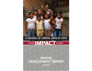 IU SCHOOL OF LIBERAL ARTS AT IUPUI  ANNUAL DEVELOPMENT REPORT 2007