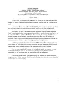 Opening Statement Ranking Member Eddie Bernice Johnson House Committee on Science, Space, and Technology Subcommittee on Environment Background Check: Achievability of New Ozone Standards June 12, 2013