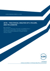 ECIPE OCCASIONAL PAPER • No[removed]ACTA – THE ETHICAL ANALYSIS OF A FAILURE, AND ITS LESSONS By Luciano Floridi Research Chair in Philosophy of Information, and UNESCO Chair in