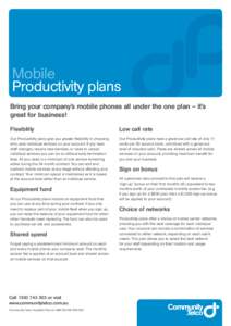 Mobile Productivity plans Bring your company’s mobile phones all under the one plan – it’s great for business! Flexibility