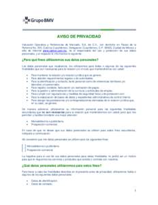 AVISO DE PRIVACIDAD Valuación Operativa y Referencias de Mercado, S.A. de C.V., con domicilio en Paseo de la Reforma No. 255, Colonia Cuauhtémoc, Delegación Cuauhtémoc, C.P, Ciudad de México y sitio de Intern