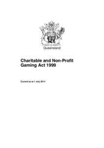 Queensland  Charitable and Non-Profit Gaming ActCurrent as at 1 July 2014