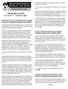 to the federal demands for increasing the number of qualified teachers in the classroom. “I believe there is no latitude left in the process,” Dr. Grasmick noted.  MSDE BULLETIN