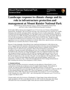 Landscape response to climate change and its role in infrastructure protection and management at Mount Rainier National Park Scott R. Beason, Paul M. Kennard, Laura C. Walkup, Mount Rainier National Park and Tim B. Abbe,