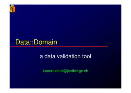 Data::Domain a data validation tool  LD, PJ-GE, july 2007