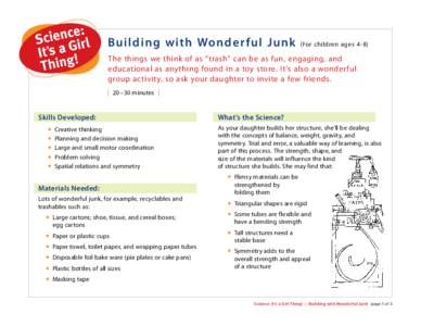 Building with Wonder ful Junk  (For children ages 4-8) The things we think of as “trash” can be as fun, engaging, and educational as anything found in a toy store. It’s also a wonderful