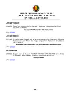 LIST OF OPINIONS ANNOUNCED BY COURT OF CIVIL APPEALS OF ALABAMA ON FRIDAY, JULY 18, 2014 JUDGE THOMAS[removed]Green Tree Servicing, LLC v. Charlene T. Matthews (Appeal from Lee Circuit Court: CV[removed])