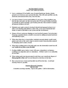 WATER FRONT LIVING ~WHAT YOU SHOULD KNOW~ 1. Leave a minimum 25 foot buffer zone of natural landscape (bushes, shrubs, ground cover) between your yard and the lake. This will catch and filter out silt, chemicals and nutr