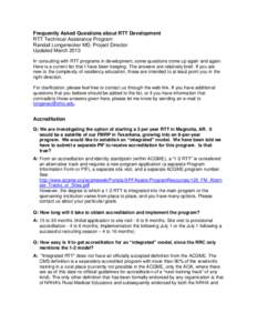 Frequently Asked Questions about RTT Development RTT Technical Assistance Program Randall Longenecker MD, Project Director Updated March 2013 In consulting with RTT programs in development, some questions come up again a