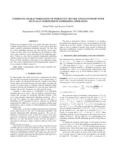 COMPLETE CHARACTERIZATION OF PERFECTLY SECURE STEGO-SYSTEMS WITH MUTUALLY INDEPENDENT EMBEDDING OPERATION Tomáš Filler and Jessica Fridrich Department of ECE, SUNY Binghamton, Binghamton, NY, USA {tomas.fill