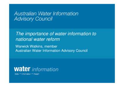 The importance of water information to national water reform Warwick Watkins, member Australian Water Information Advisory Council  Trend in annual rainfall across Australia.