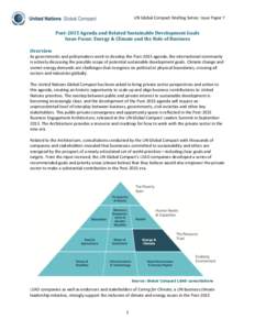 UN Global Compact Briefing Series: Issue Paper 7  Post-2015 Agenda and Related Sustainable Development Goals Issue Focus: Energy & Climate and the Role of Business Overview As governments and policymakers work to develop