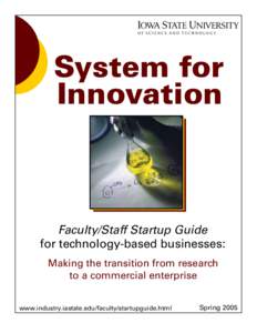 System for Innovation Faculty/Staff Startup Guide for technology-based businesses: Making the transition from research