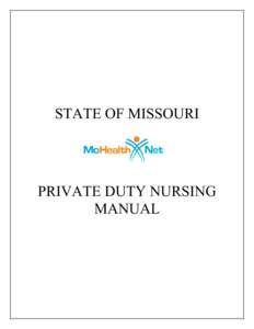 STATE OF MISSOURI  PRIVATE DUTY NURSING MANUAL  Private Duty Nursing