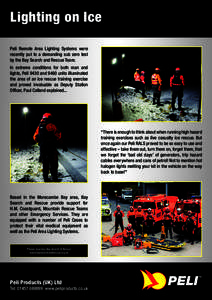 Lighting on Ice Peli Remote Area Lighting Systems were recently put to a demanding sub zero test by the Bay Search and Rescue Team. In extreme conditions for both man and lights, Peli 9430 and 9460 units illuminated