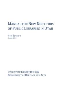 MANUAL FOR NEW DIRECTORS OF PUBLIC LIBRARIES IN UTAH 4TH EDITION AUGUST[removed]UTAH STATE LIBRARY DIVISION