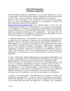 NCTA INTX Hackathon Participant Agreement This Participant Agreement (“Agreement”) is a contract between you (“you” or “Participant”) and The National Cable & Telecommunications Associations (“NCTA,” “w