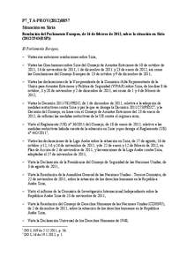 P7_TA-PROV[removed]Situación en Siria Resolución del Parlamento Europeo, de 16 de febrero de 2012, sobre la situación en Siria[removed]RSP)) El Parlamento Europeo, – Vistas sus anteriores resoluciones sobre Sir