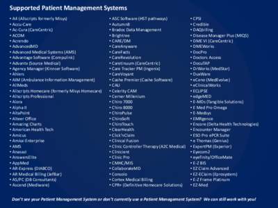 Supported Patient Management Systems • A4 (Allscripts formerly Misys) • Accu-Care • Ac-Cura (CareCentric) • ACOM • Acrendo