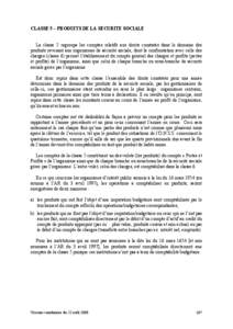 CLASSE 5 – PRODUITS DE LA SECURITE SOCIALE  La classe 5 regroupe les comptes relatifs aux droits constatés dans le domaine des produits revenant aux organismes de sécurité sociale, dont la confrontation avec celle d