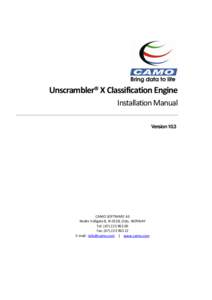 Unscrambler® X Classification Engine Installation Manual Version 10.3 CAMO SOFTWARE AS Nedre Vollgate 8, N-0158, Oslo, NORWAY