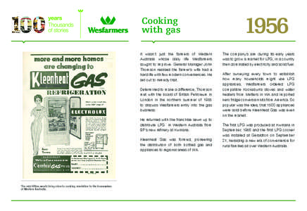 Cooking with gas It wasn’t just the farmers of Western Australia whose daily life Wesfarmers sought to improve. General Manager John Thomson realised the farmer’s wife had a