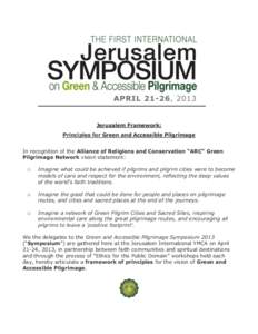 Jerusalem Framework: Principles for Green and Accessible Pilgrimage In recognition of the Alliance of Religions and Conservation “ARC” Green Pilgrimage Network vision statement: □