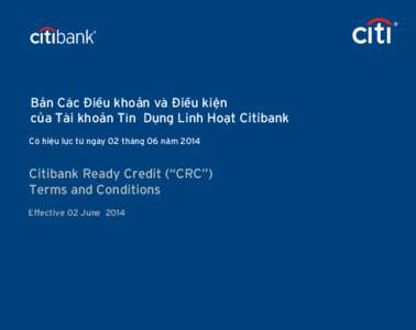 Bn Các Điu khon và Điu kin ca Tài khon Tín Dng Linh Hot Citibank Có hiu lc t ngày 02 tháng 06 nm 2014 Citibank Ready Credit (“CRC”) Terms and Conditions