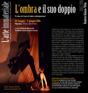 Il corpo nel teatro d’ombre contemporaneo  16 maggio - 4 giugno 2016 Piacenza, Officina delle Ombre  a cura di Fabrizio Montecchi,