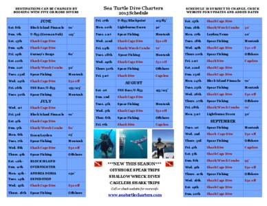 DESTINATIONS CAN BE CHANGED BY BOOKING WITH FIVE OR MORE DIVERS JUNE  Sea Turtle Dive Charters