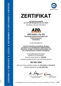 ZERTIFIKAT Die Zertifizierungsstelle der TÜV SÜD Management Service GmbH bescheinigt, dass das Unternehmen  AZO GmbH + Co. KG