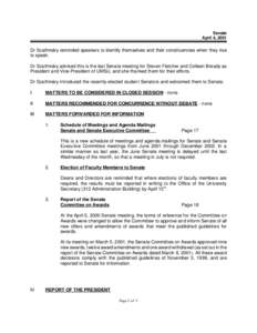 Senate April 4, 2001 Dr Szathmáry reminded speakers to identify themselves and their constituencies when they rise to speak. Dr Szathmáry advised this is the last Senate meeting for Steven Fletcher and Colleen Bready a