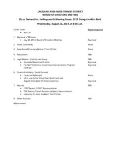 LAKELAND AREA MASS TRANSIT DISTRICT BOARD OF DIRECTORS MEETING Citrus Connection, Hollingsworth Meeting Room, 1212 George Jenkins Blvd. Wednesday, August 13, 2014, at 8:30 a.m. Call to Order • Roll Call