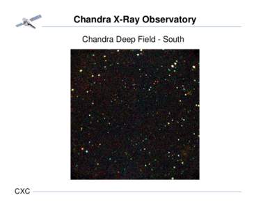 Chandra X-Ray Observatory  Chandra Deep Field - South CXC