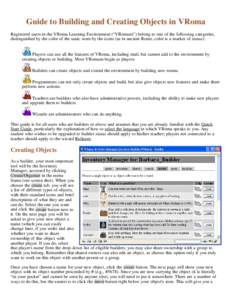 Guide to Building and Creating Objects in VRoma Registered users in the VRoma Learning Environment (“VRomans”) belong to one of the following categories, distinguished by the color of the tunic worn by the icons (as 