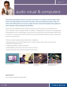 page 1 of 1  audio visual & computers Freeman Audio Visual offers the widest array of audio visual products in our expansive network throughout North America. Our exhibit specialists can assist with a full range of audio