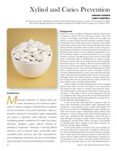 Xylitol and Caries Prevention JANAINA HANSON LINDA CAMPBELL Ms. Hanson and Ms. Campbell are students in the dental hygiene program at Cape Cod Community College. This article originally appeared as a student presentation