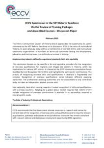 ECCV Submission to the VET Reform Taskforce On the Review of Training Packages and Accredited Courses – Discussion Paper February 2015 The Ethnic Communities’ Council of Victoria (ECCV) appreciates the opportunity to