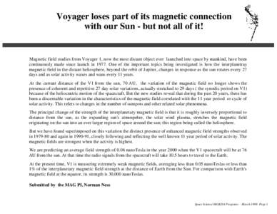 Voyager loses part of its magnetic connection with our Sun - but not all of it! Magnetic field studies from Voyager 1, now the most distant object ever launched into space by mankind, have been continuously made since la