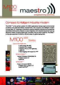 M100 Series Compact & intelligent industrial modem The M100 is the perfect solution for M2M applications facing tough environmental conditions and extended lifetime requirements. This compact and intelligent modem