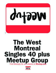 The West Montreal Singles 40 plus Meetup Group ${ h1, f=fgLTd, s=72, l=90, c=0.0.0, a=c, v=c, w=6.75 }