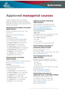 Approved managerial courses To get a trade contractor or nominee supervisor licence, you must complete an approved managerial course. The following organisations conduct approved courses that will get you qualified.