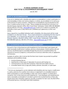 FLORIDA SUPREME COURT  ADA T IT LE II ACCOMMODAT ION REQUEST FORM1 June 28, 2010  RIGHT TO AN ACCOMMODATION