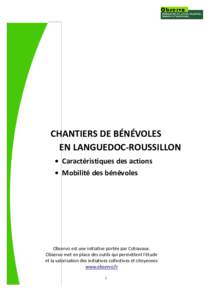CHANTIERS DE BÉNÉVOLES EN LANGUEDOC-ROUSSILLON • Caractéristiques des actions • Mobilité des bénévoles  Observo est une initiative portée par Cotravaux.