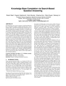 Knowledge Base Completion via Search-Based Question Answering Robert West*, Evgeniy Gabrilovich† , Kevin Murphy† , Shaohua Sun† , Rahul Gupta† , Dekang Lin† *Computer Science Department, Stanford University, St