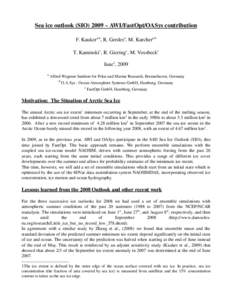 Sea ice outlook (SIO) 2009 – AWI/FastOpt/OASys contribution F. Kaukera,b, R. Gerdesa, M. Karchera,b T. Kaminskic, R. Gieringc, M. Vossbeckc June1, 2009 a 