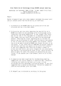 Oral Medicine & Pathology Group BSODR annual meeting Wednesday 2nd September – 14.00), W502 Fifth Floor, Hamish Wood Building, Glasgow Caledonian University Report Rather disappointingly only seven members 