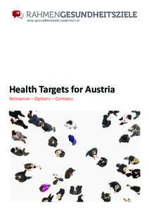 Health Targets for Austria Relevance – Options – Contexts Editorial Information Owner, editor and publisher Federal Ministry of Health